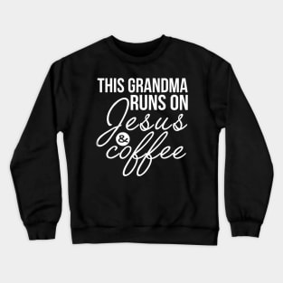 This Grandma Runs on Jesus and Coffee Funny Grandma Crewneck Sweatshirt